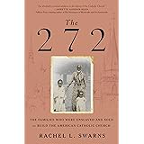 The 272: The Families Who Were Enslaved and Sold to Build the American Catholic Church