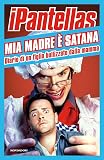 Mia madre è Satana. Diario di un figlio bullizzato dalla mamma