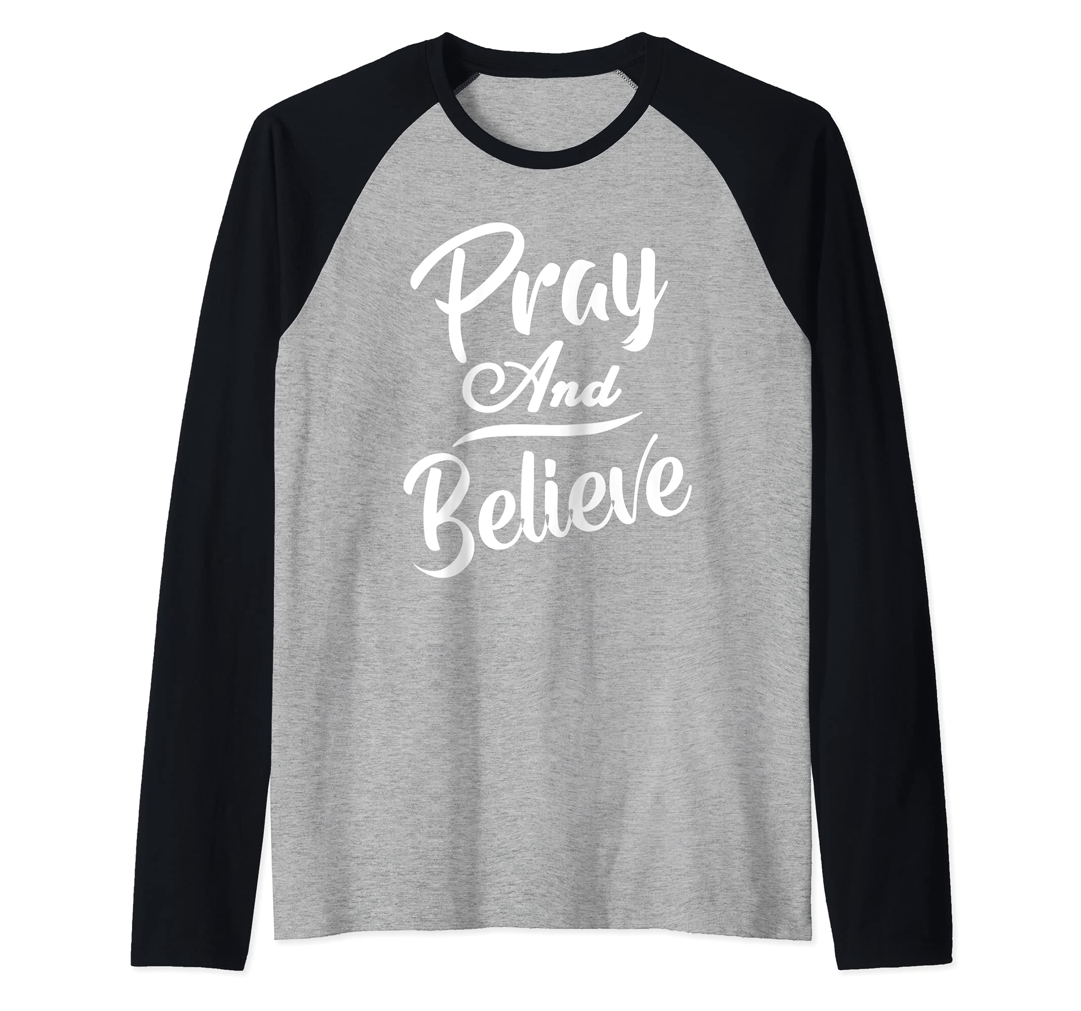 Pray And Believe Raglan Baseball Tee