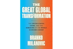 The Great Global Transformation: The United States, China, and the Remaking of the World Economic Order