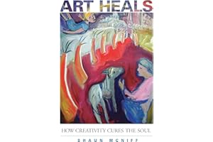 Art Heals: How Creativity Cures the Soul