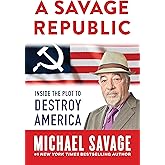 A Savage Republic: Inside the Plot to Destroy America