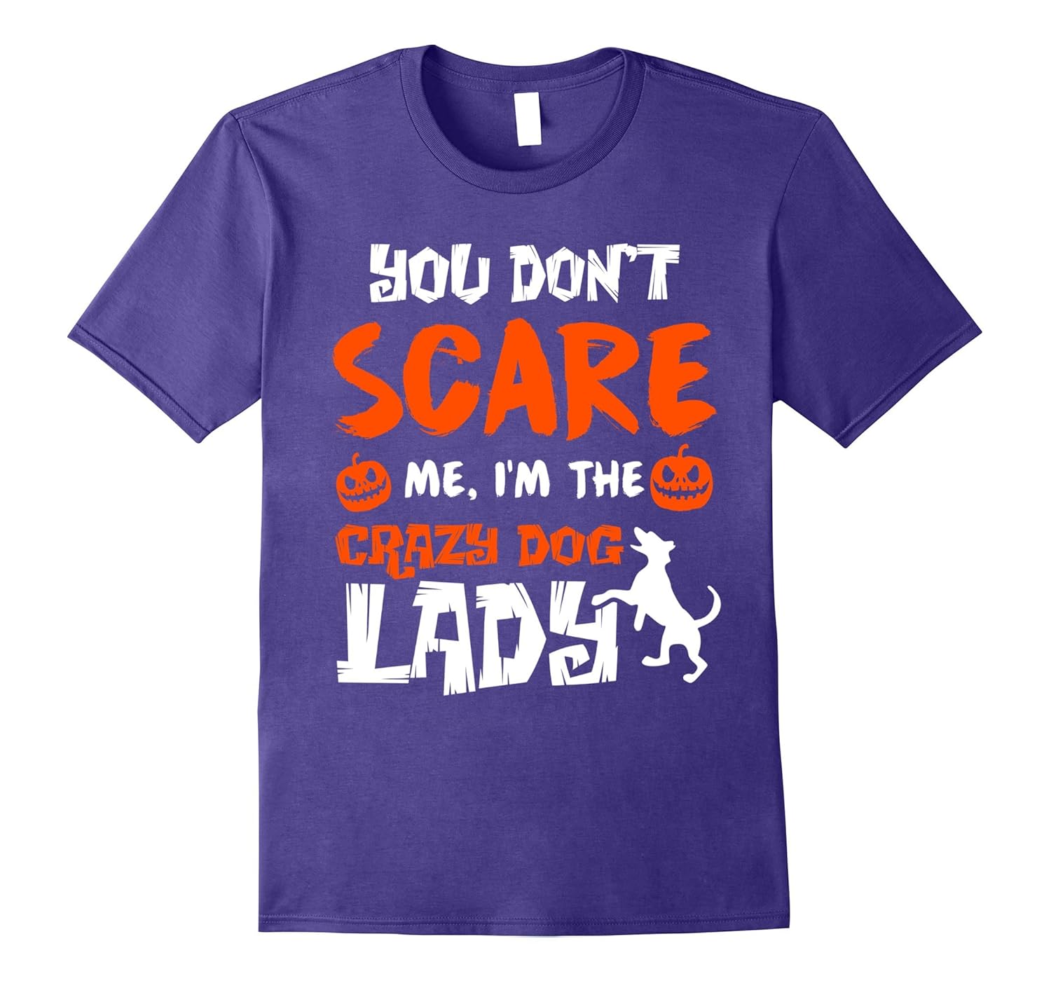 You Don't Scare Me I'm The Crazy Dog Lady Funny T-shirt-ANZ