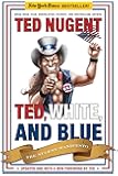 Ted, White, and Blue: The Nugent Manifesto