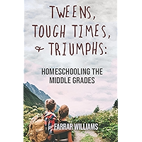 Tweens, Tough Times, and Triumphs: Homeschooling the Middle Grades book cover Tweens, Tough Times, and Triumphs: Homeschooling the Middle Grades book cover