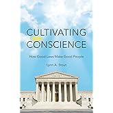 Cultivating Conscience: How Good Laws Make Good People