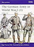 The German Army in World War I (1): 1914&ndash;15 (Men-at-Arms)