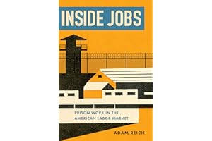 Inside Jobs: Prison Work in the Making of the American Labor Market