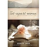 The Set-Apart Woman: God's Invitation to Sacred Living