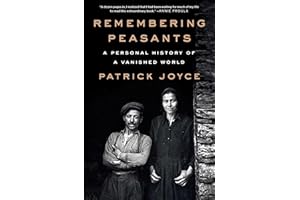 Remembering Peasants: A Personal History of a Vanished World