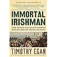 The Immortal Irishman: The Irish Revolutionary Who Became an American Hero