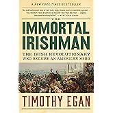 The Immortal Irishman: The Irish Revolutionary Who Became an American Hero