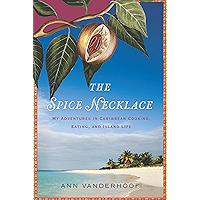 The Spice Necklace: My Adventures in Caribbean Cooking, Eating, and Island Life book cover