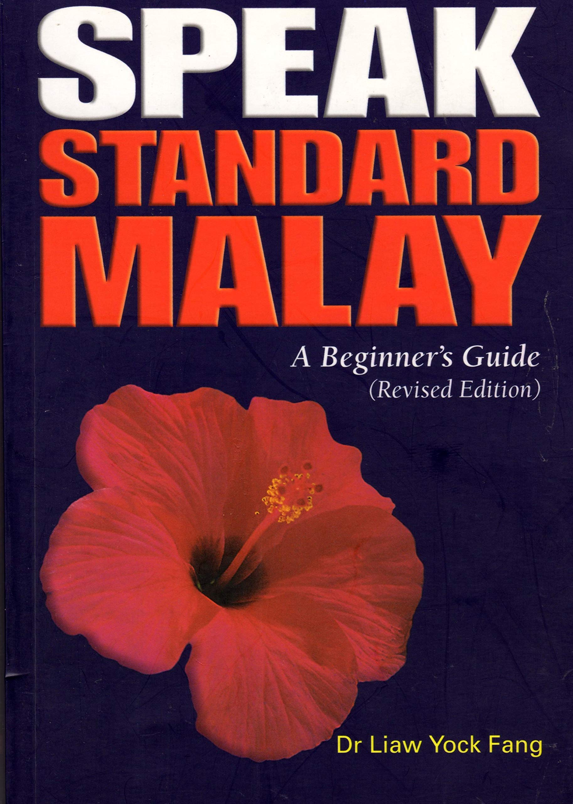 Speak Standard Malay A Beginner S Guide Revised Edition Dr Liaw Yock Fang 9789812612427 Amazon Com Books