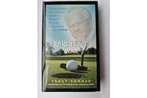 Karsten's Way: The Life-Changing Story of Karsten Solheim-Pioneer in Golf Club Design and the Founder of PING