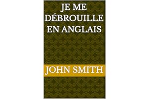 Je me débrouille en anglais (French Edition)