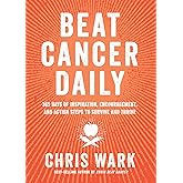 Beat Cancer Daily: 365 Days of Inspiration, Encouragement, and Action Steps to Survive and Thrive