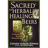 Sacred and Herbal Healing Beers: The Secrets of Ancient Fermentation