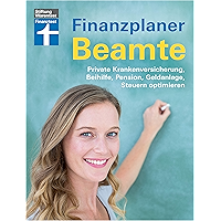 Finanzplaner Beamte: Private Krankenversicherung, Beihilfe, Pension, Geldanlage, Steuern optimieren (German Edition) book cover Finanzplaner Beamte: Private Krankenversicherung, Beihilfe, Pension, Geldanlage, Steuern optimieren (German Edition) book cover