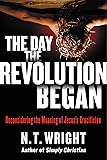 The Day the Revolution Began: Reconsidering the