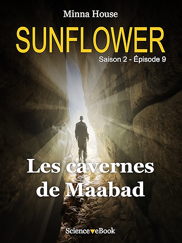 Download Sunflower - Les cavernes de Maabad: Saison 2 Episode 9 (Sunflower Saison 2) PDF