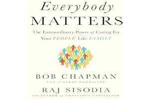Everybody Matters: The Extraordinary Power of Caring for Your People Like Family
