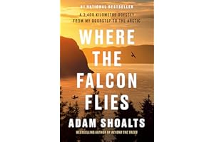 Where the Falcon Flies: A 3,400 Kilometre Odyssey From My Doorstep to the Arctic