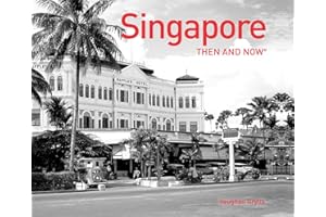 Singapore Then and Now®: A stunning photographic journey through the country's history