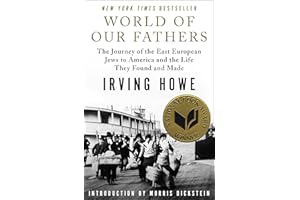 World of Our Fathers: The Journey of the East European Jews to America and the Life They Found and Made