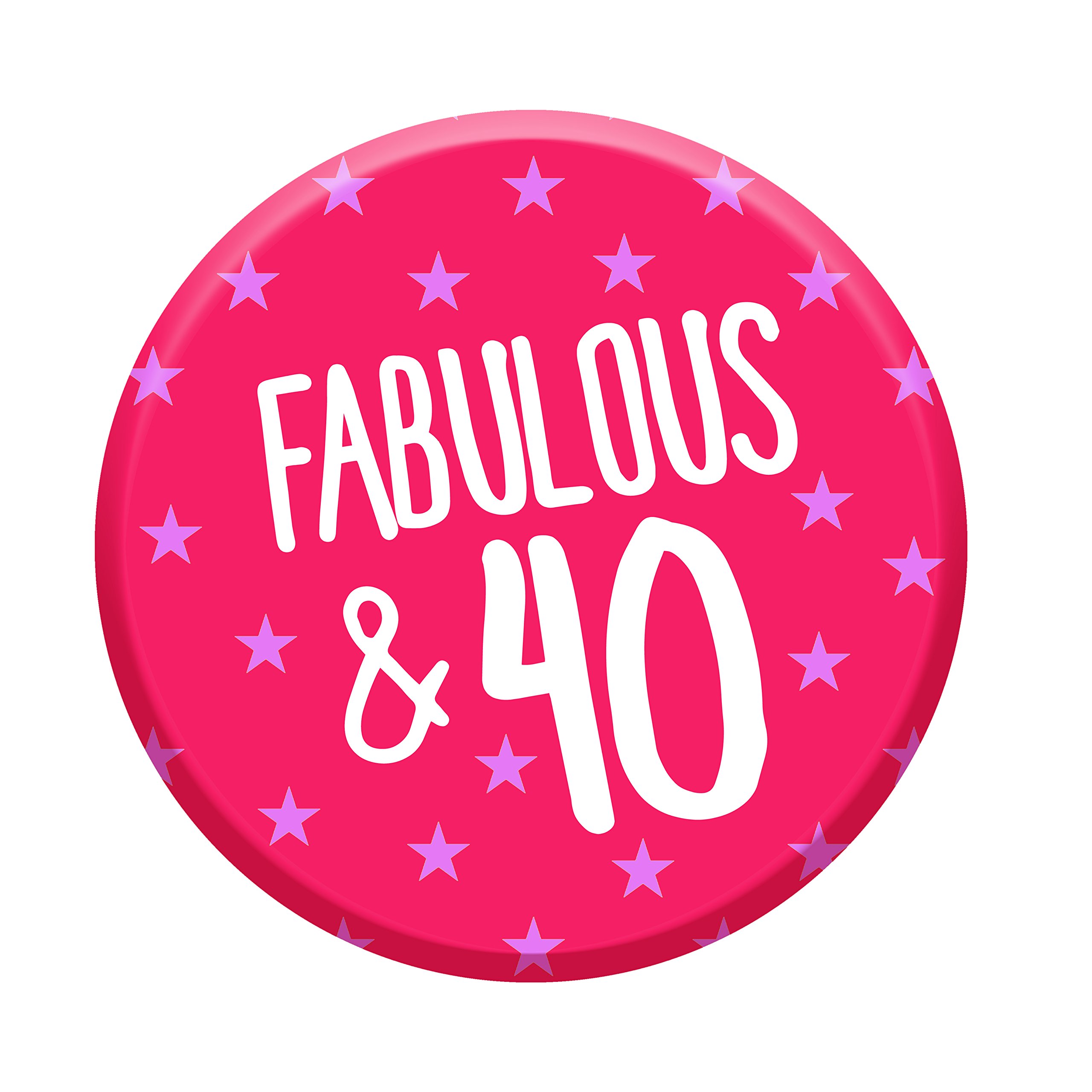 Fabulous 40 Today 40th Birthday Badge 76mm Pin Button Funny Novelty Gift Idea For Her Women