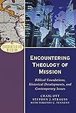 Encountering Theology of Mission: Biblical Foundations, Historical Developments, and Contemporary Issues (Encountering Mission)
