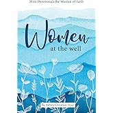 Women at the Well: Mini Devotionals for Women of Faith