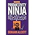 How to be a Productivity Ninja: Worry Less, Achieve More and Love What You Do
