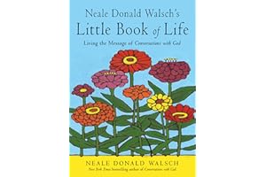 Neale Donald Walsch's Little Book of Life: Living the Message of Conversations with God