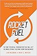Rocket Fuel: The One Essential Combination That Will Get You More of What You Want from Your Business