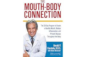 The Mouth-Body Connection: The 28-Day Program to Create a Healthy Mouth, Reduce Inflammation and Prevent Disease Throughout t