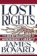 Lost Rights: The Destruction of American Liberty