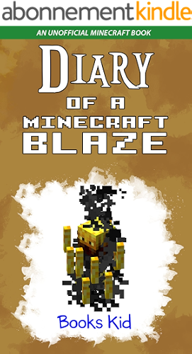 Download Diary of a Minecraft Blaze: An Unofficial Minecraft Book (Minecraft Diary Books and Wimpy Zombie Tales For Kids 12) (English Edition) PDF