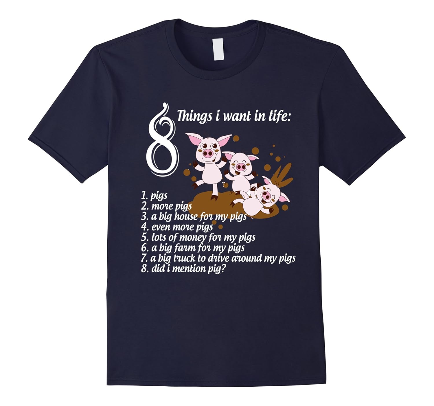 8 Things I Want In Life T Shirt, I Love Pigs T Shirt-ANZ