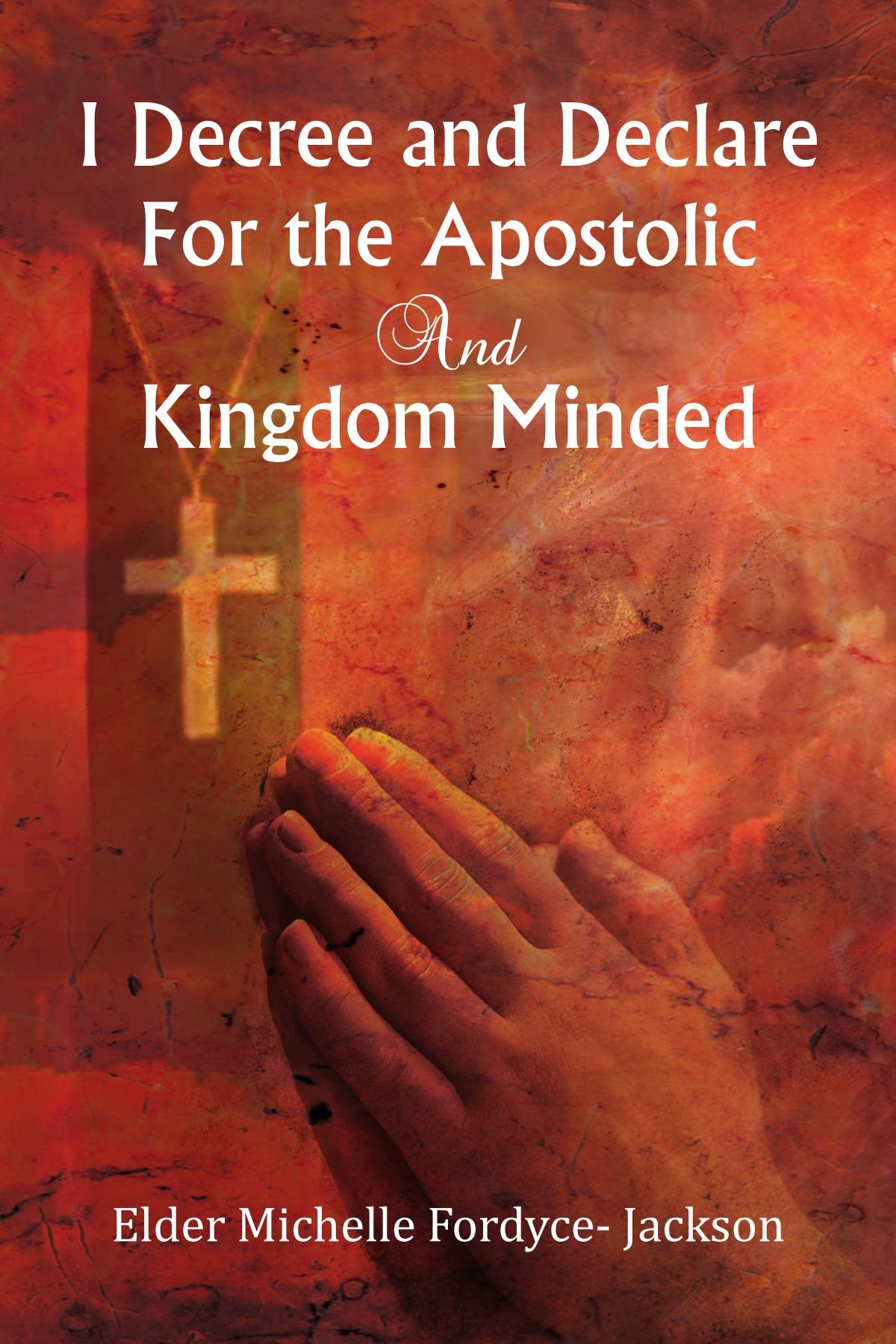 Declare I Apostolic Kingdom Minded ... For and and the Decree and For Declare Decree the Kingdom ... Minded I and Apostolic