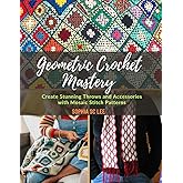 Geometric Crochet Mastery: Create Stunning Throws and Accessories with Mosaic Stitch Patterns