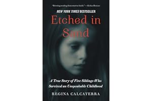 Etched in Sand: A True Story of Five Siblings Who Survived an Unspeakable Childhood