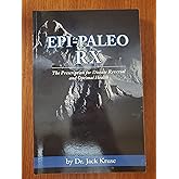 Epi-paleo Rx: The Prescription for Disease Reversal and Optimal Health