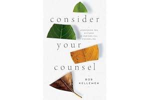 Consider Your Counsel: Addressing Ten Mistakes in Our Biblical Counseling