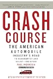 Crash Course: The American Automobile Industry's Road to Bankruptcy and Bailout-and Beyond