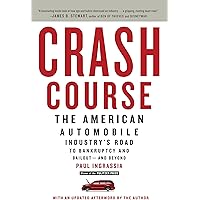 Crash Course: The American Automobile Industry's Road to Bankruptcy and Bailout-and Beyond