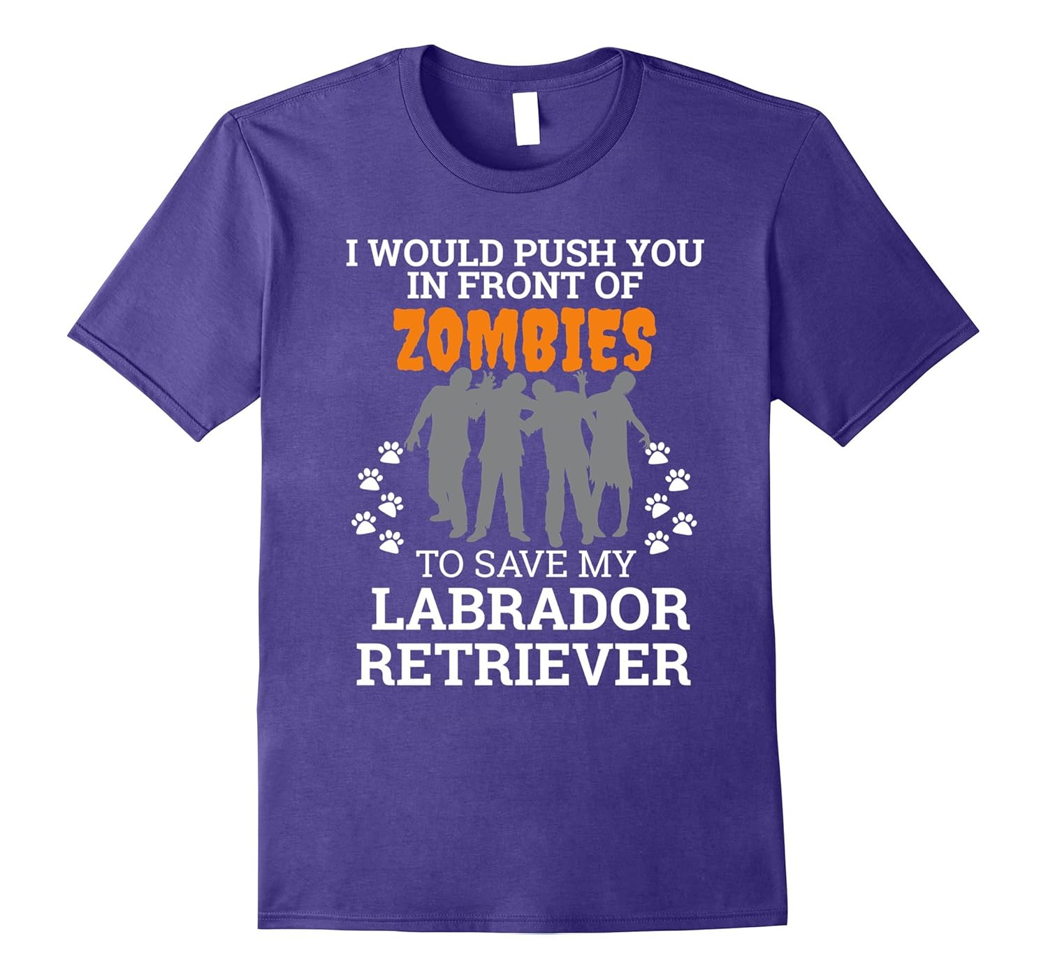 Push You In Front of Zombies Save Labrador Retriever T-shirt-ANZ