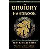 Druidry Handbook: Spiritual Practice Rooted in the Living Earth (Weiser Classics Series)