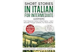 Short Stories in Italian For Intermediate Learners: From Classroom Italian to Real Fluency — Learn Naturally Through Authenti