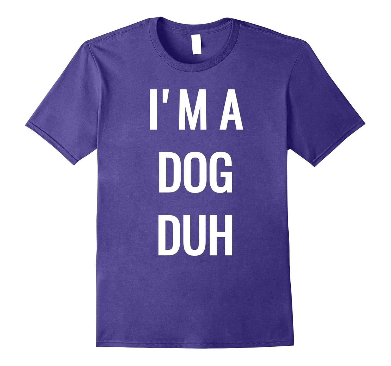 I'm A Dog Duh T-Shirt-ANZ